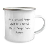 Funny Porter Gifts from Friends - I'm A Tattooed Porter. Just Like A Normal Porter Except Much Hotter.+, Unique Birthday Unique Gifts for Porter, Camping Mug - Image 2